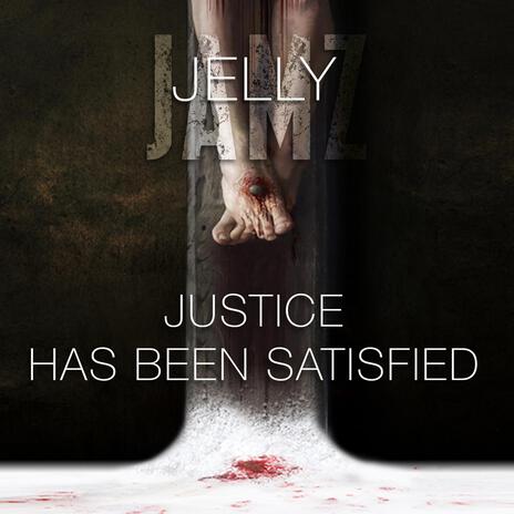 Justice Has Been Satisfied | Boomplay Music