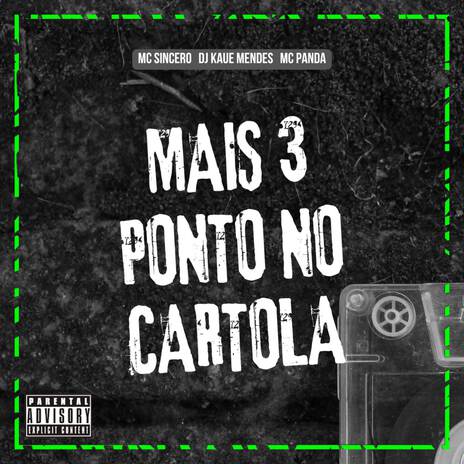 MAIS 3 NO CARTOLA ft. Mc Sincero