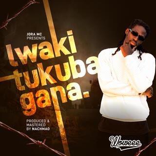 lwaki tukubagana