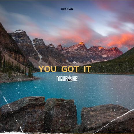 You Got It ft. Xplosive Dj | Boomplay Music