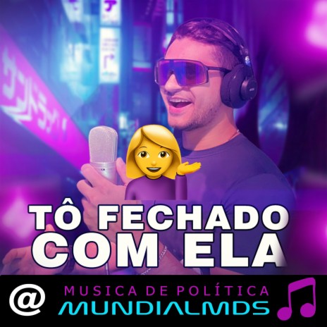 Tô fechado com ela / musicas de politica a mulher tá estourada | Boomplay Music