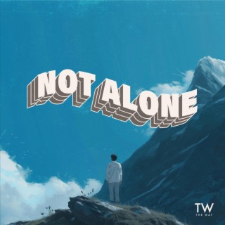 Not Alone