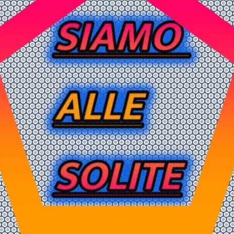 Siamo alle solite | Boomplay Music