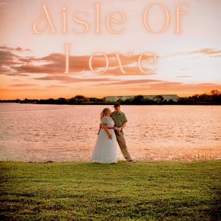 Aisle of Love lyrics | Boomplay Music