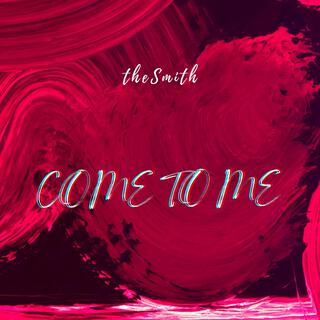 Come To Me lyrics | Boomplay Music