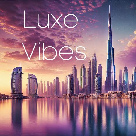 Luxe Vibes | Boomplay Music