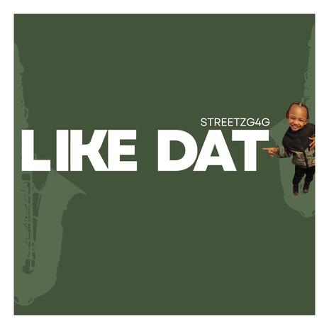 Like Dat | Boomplay Music