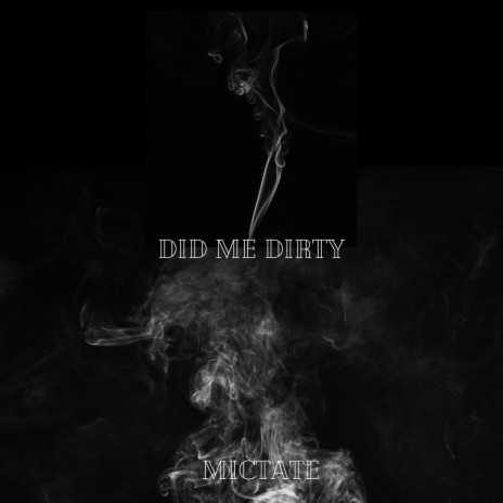 Did Me Dirty | Boomplay Music