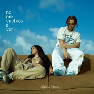 no me vuelves a ver (Infrra x Dubaii) lyrics | Boomplay Music