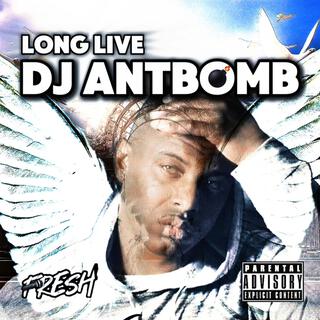 Long Live DJ AntBomb ft. Ant Bomb lyrics | Boomplay Music