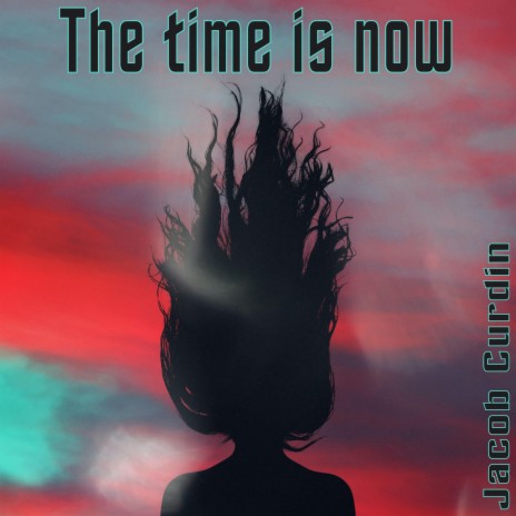 The time is now | Boomplay Music