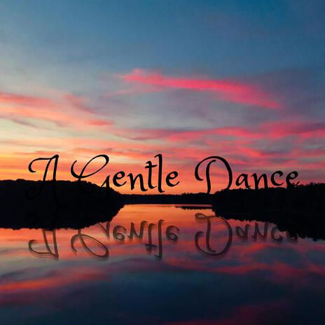 A Gentle Dance | Boomplay Music