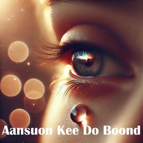 Aansuon Kee Do Boondon | Boomplay Music