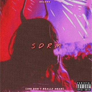 SDRM (She Don't Really Mean)