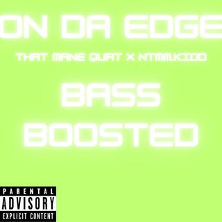 ON DA EDGE (BASS BOOSTED)