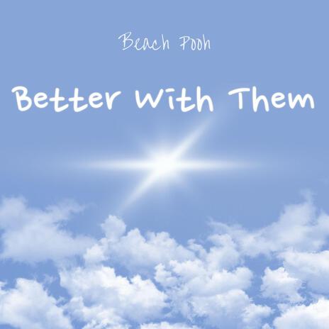 Better With Them | Boomplay Music