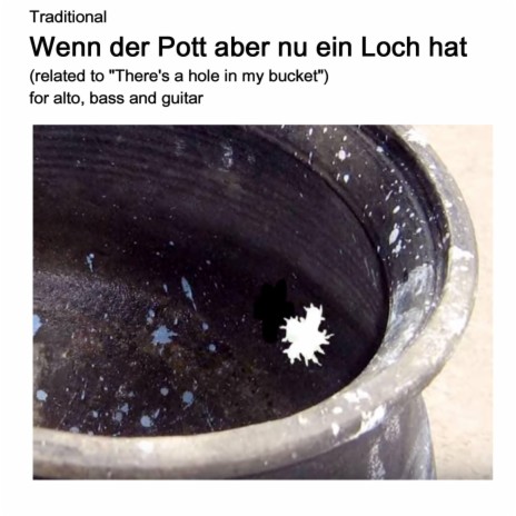 Wenn der Pott aber nu ein Loch hat (related to There's a hole in my bucket) for alto, bass and guitar | Boomplay Music