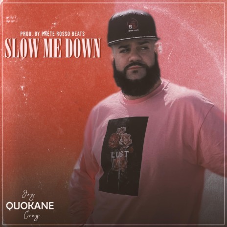 Slow me down ft. Jay "Quokane" Cruz | Boomplay Music