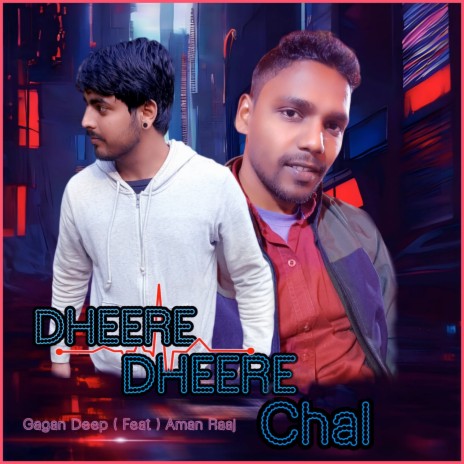 Dheere Dheere Chal | Boomplay Music