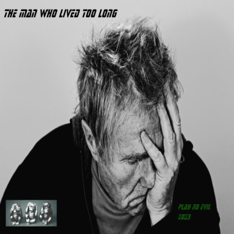 The Man Who Lived Too Long | Boomplay Music