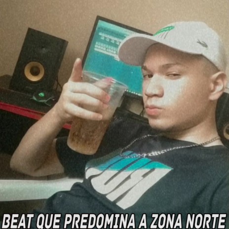 BEAT QUE PREDOMINA A ZONA NORTE ft. Mc Gw | Boomplay Music