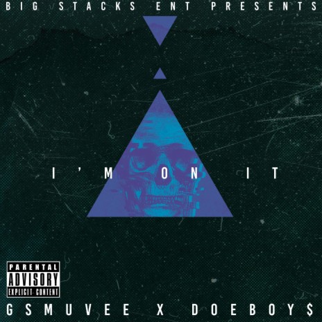 I'm On It ft. G-Smuvee & Doeboy$ | Boomplay Music