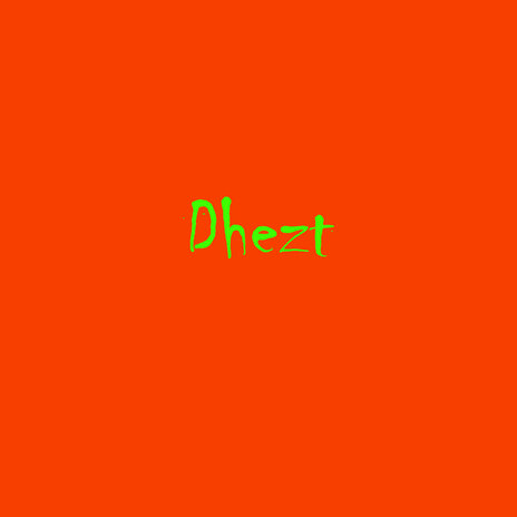 Dhezt | Boomplay Music