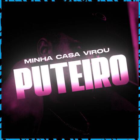 Minha Casa Virou Puteiro ft. MC Fefe da ZL & wBoy