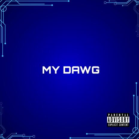 My Dawg | Boomplay Music