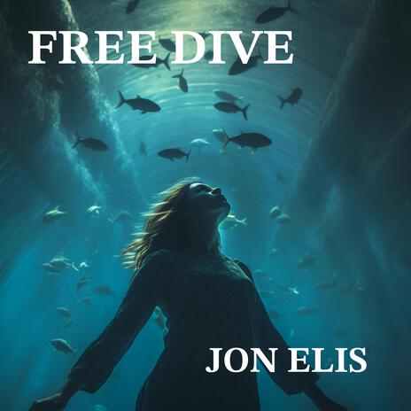 Free Dive ft. Jon Elis | Boomplay Music