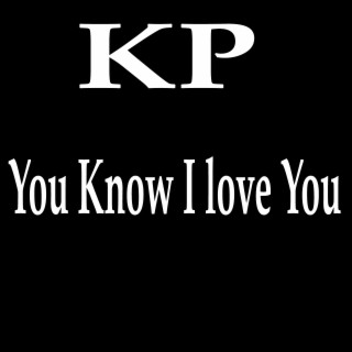 You Know I Love You