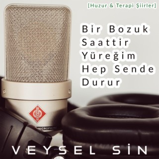 Bir Bozuk Saattir Yüreğim Hep Sende Durur (Turgut Uyar) - Huzur & Terapi Şiirler (Special Version) lyrics | Boomplay Music