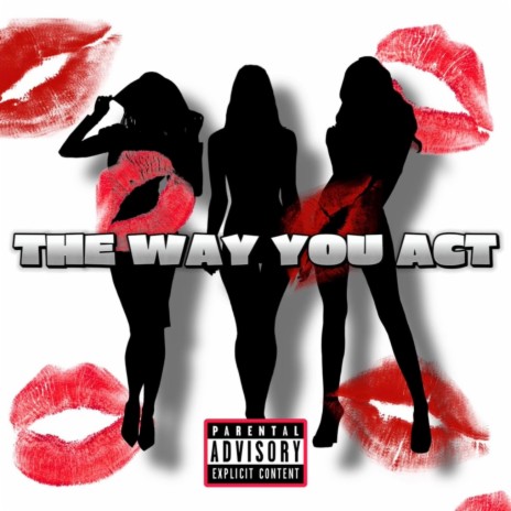 The Way You Act | Boomplay Music