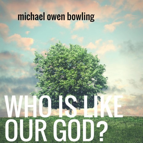 Who Is Like Our God?