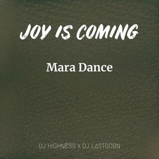 Joy is Coming Mara Dance