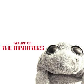 Return of The Manatees