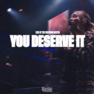 You Deserve It (Live) lyrics | Boomplay Music