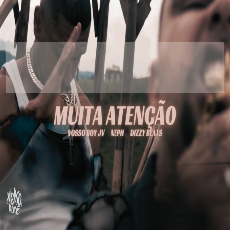 Muita Atenção ft. Vosso Boy Jv & Neph Verso rude | Boomplay Music