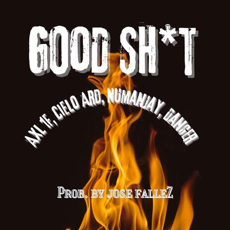 Good Shit ft. Cielo Ard, 1F Axl, Numanjay & Danger | Boomplay Music