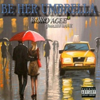 Be Her Umbrella