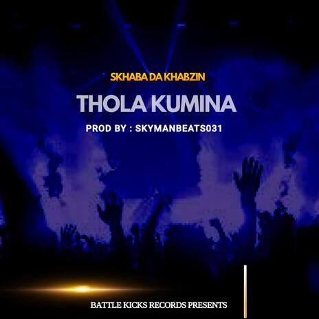 Thola kumina ft. Skhaba DaSkhabzin