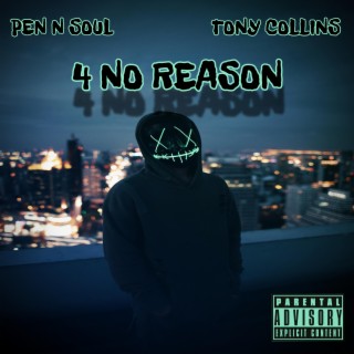 4 No Reason ft. Tony Collins lyrics | Boomplay Music