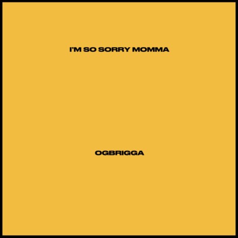 I’M SO SORRY MOMMA | Boomplay Music