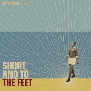 Short and to the Feet