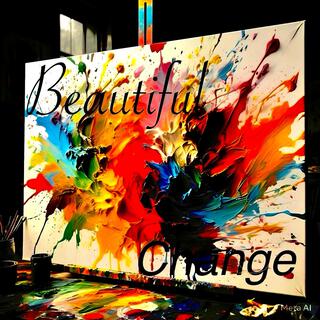 Beautiful Change