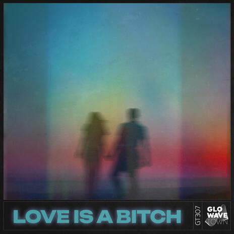 Love Is A Bitch (Techno) ft. Glowave Town