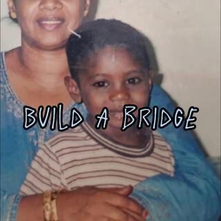 Build A Bridge lyrics | Boomplay Music