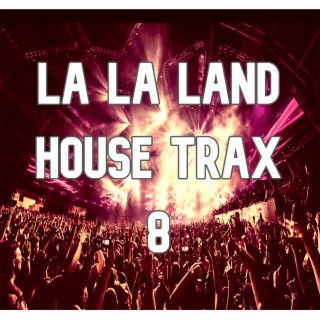 La La Land House Trax, Vol.8 (BEST SELECTION OF CLUBBING HOUSE TRACKS)