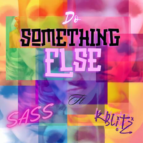 Do Something Else ft. K-Blitz | Boomplay Music