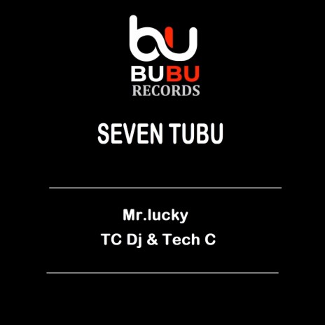 Seven Tubu ft. TC Dj & Tech C | Boomplay Music